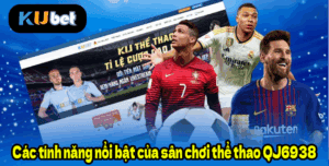 Các tính năng nổi bật của sân chơi thể thao QJ6938