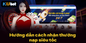 Hướng dẫn cách nhận thưởng nạp siêu tốc